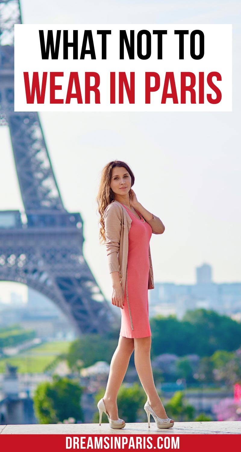 What Not To Wear in Paris (8 Items to Leave Home) Dreams in Paris